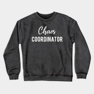 Chaos Coordinator Crewneck Sweatshirt